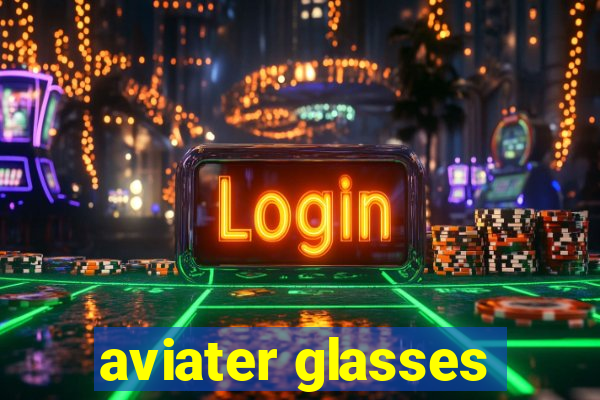 aviater glasses